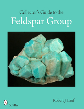 Paperback Collector's Guide to the Feldspar Group Book