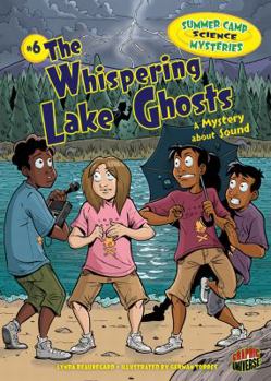 The Whispering Lake Ghosts: A Mystery about Sound - Book #6 of the Summer Camp Science Mysteries