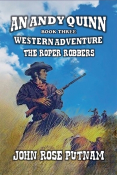 The Roper Robbers (An Andy Quinn Western Adventure)