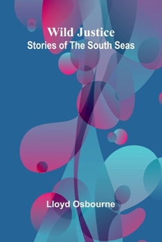 Wild Justice: Stories of the South Seas