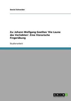 Paperback Zu: Johann Wolfgang Goethes 'Die Laune des Verliebten'. Eine literarische Fingerübung [German] Book