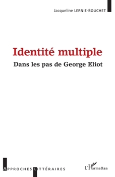 Identité multiple: Dans les pas de George Eliot (Approches Littéraires) (French Edition)