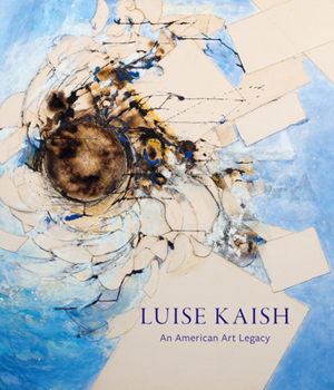 Hardcover Luise Kaish: An American Art Legacy Book