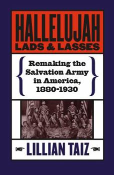 Paperback Hallelujah Lads and Lasses: Remaking the Salvation Army in America, 1880-1930 Book