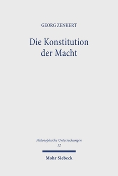 Die Konstitution Der Macht: Kompetenz, Ordnung Und Integration in Der Politischen Verfassung