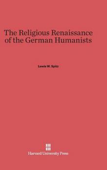 Hardcover The Religious Renaissance of the German Humanists Book