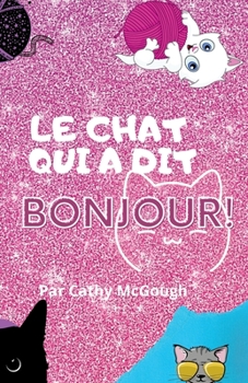 Paperback Le Chat Qui a Dit Bonjour! French Edition [French] Book