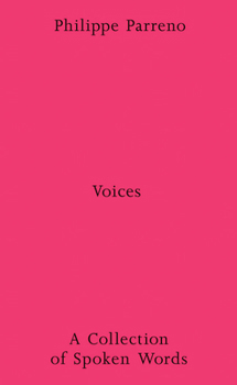 Paperback Philippe Parreno: Voices: A Collection of Spoken Works Book