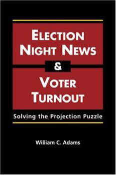 Hardcover Election-night News And Voter Turnout: Solving The Projection Puzzle Book