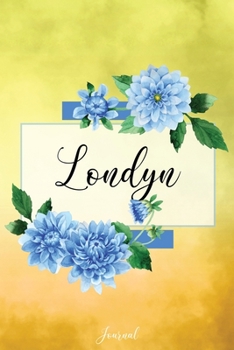Londyn Journal: Blue Dahlia Flowers Personalized Name Journal/Notebook/Diary - Lined 6 x 9-inch size with 120 pages