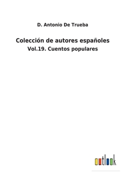 Colección de autores españoles: Vol.19. Cuentos populares