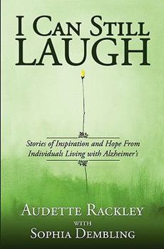 Paperback I Can Still Laugh: Stories of Inspiration and Hope from Individuals Living with Alzheimer's Book