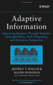 Hardcover Adaptive Information: Improving Business Through Semantic Interoperability, Grid Computing, and Enterprise Integration Book
