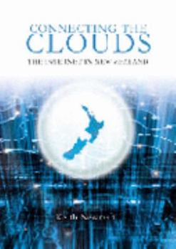 Paperback Connecting The Clouds: The Internet In New Zealand Book