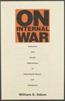 Hardcover On Internal War: American and Soviet Approaches to Third World Clients and Insurgents Book
