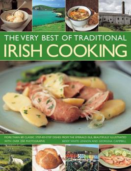 Hardcover The Very Best of Traditional Irish Cooking: More Than 60 Classic Step-By-Step Dishes from the Emerald Isle, Beautifully Illustrated with Over 250 Phot Book