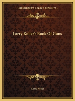 Paperback Larry Koller's Book Of Guns Book