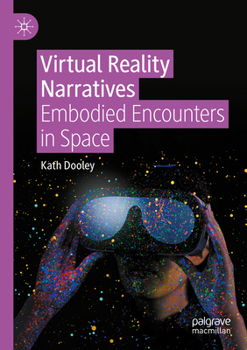 Paperback Virtual Reality Narratives: Embodied Encounters in Space Book