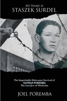 Paperback My Name is Staszek Surdel: The Improbable Holocaust Survival of Nathan Poremba, the Last Jew of Wieliczka Book