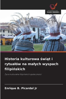 Historia kulturowa swiat i rytualów na malych wyspach filipinskich (Polish Edition)