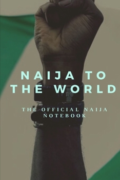 Paperback Naija to the world: The official Naija notebook Book