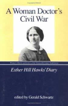 A Woman Doctor's Civil War: Esther Hill Hawks' Diary (Women's Diaries and Letters of the Nineteenth-Century South) - Book  of the Women's Diaries and Letters of the South