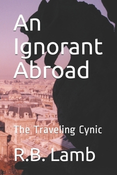 Paperback An Ignorant Abroad: The Traveling Cynic Book