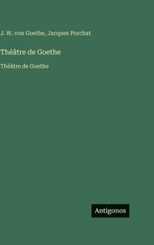Théâtre de Goethe: Théâtre de Goethe (French Edition)