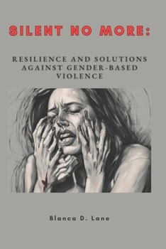 Paperback Silent No More: Resilience and Solutions Against Gender-Based Violence Book