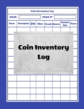 Paperback Coin Inventory Log: Collectors Coin Log Book for Cataloging Collections - 100 Pages - Coin Collection Notebook (8.5 x 11 Large) Book