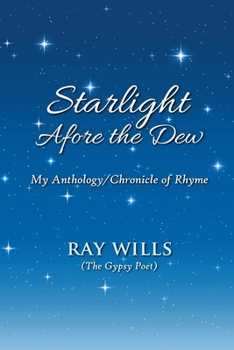 Paperback Starlight Afore the Dew: My Anthology/Chronicle of Rhyme Book
