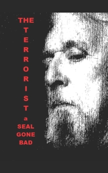 Paperback The Terrorist: A SEAL Gone Bad Book