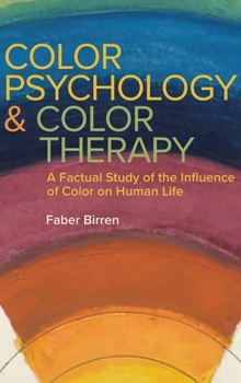 Hardcover Color Psychology and Color Therapy: A Factual Study of the Influence of Color on Human Life Book