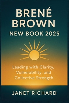 Paperback BRENÉ BROWN NEW BOOK 2025: Leading with Clarity, Vulnerability, and Collective Strength Book