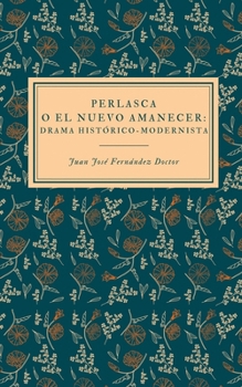Paperback Perlasca o el nuevo amanecer: Drama Histórico-Modernista [Spanish] Book