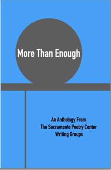 Paperback More Than Enough: An Anthology From The Sacramento Poetry Center Writing Groups Book