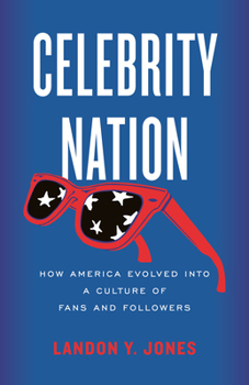 Paperback Celebrity Nation: How America Evolved Into a Culture of Fans and Followers Book