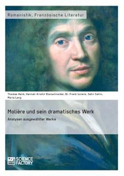 Moliere Und Sein Dramatisches Werk. Analysen Ausgewahlter Werke