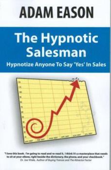 Paperback The Hypnotic Salesman: How to Hypnotize Anyone to Say 'Yes' in Sales Book