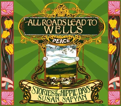 Paperback All Roads Lead to Wells: Stories of the Hippie Days Book