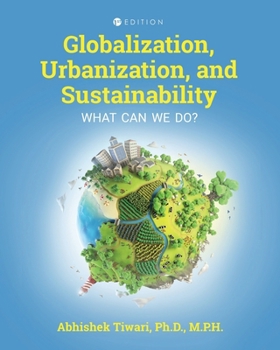 Paperback Globalization, Urbanization, and Sustainability: What Can We Do? Book