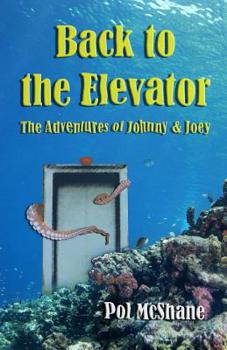 Paperback Back to the Elevator: The Adventures of Johnny and Joey Book