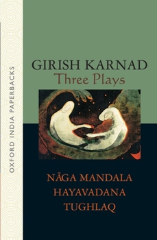 Paperback Three Plays: Naga-Mandala; Hayavadana; Tughlaq Book