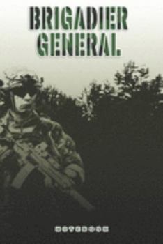 Brigadier General Notebook: This Notebook is specially for a  Brigadier General. 120 pages with dot lines. Unique Notebook for all Soldiers or ... as a Gift or a on duty diary or on a mission