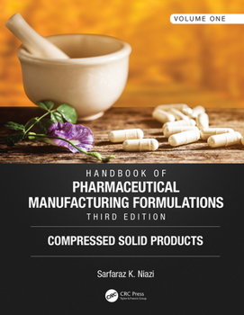 Hardcover Handbook of Pharmaceutical Manufacturing Formulations, Third Edition: Volume One, Compressed Solid Products Book