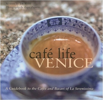 Paperback Café Life Venice: A Guidebook to the Cafés and Bacari of Le Serenissima Book