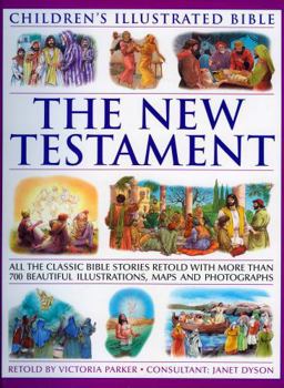 Paperback Children's Illustrated Bible: The New Testament: All the Classic Bible Stories Retold with More Than 700 Beautiful Illustrations, Maps and Photographs Book