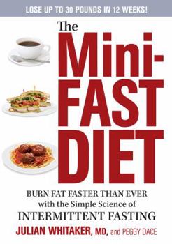 Hardcover The Mini-Fast Diet: Burn Fat Faster Than Ever with the Simple Science of Intermittent Fasting Book