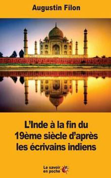 Paperback L'Inde à la fin du 19ème siècle d'après les écrivains indiens [French] Book