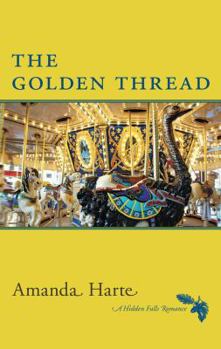 Hardcover The Golden Thread: A Hidden Falls Romance Book